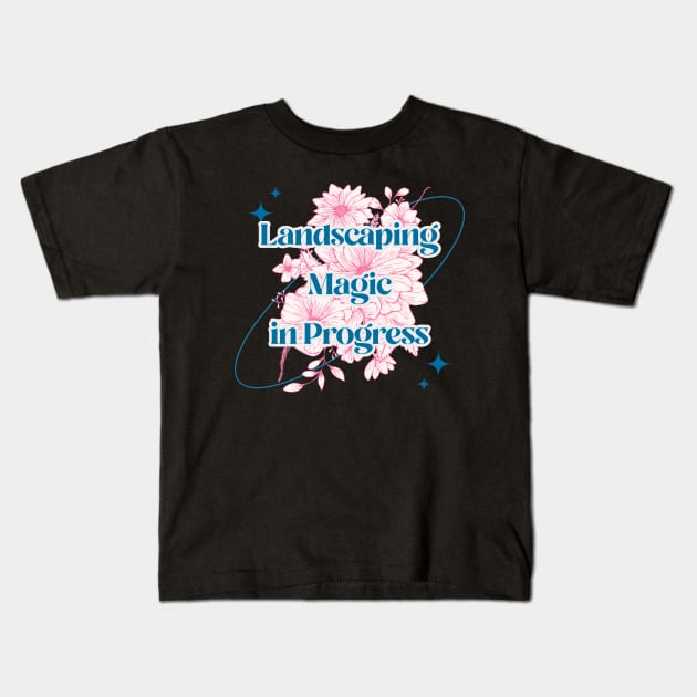 Landscaper - Landscaping Magic in Progress Kids T-Shirt by MadeWithLove